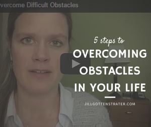 5 Steps to Overcoming Difficult Obstacles - Jill Gottenstrater