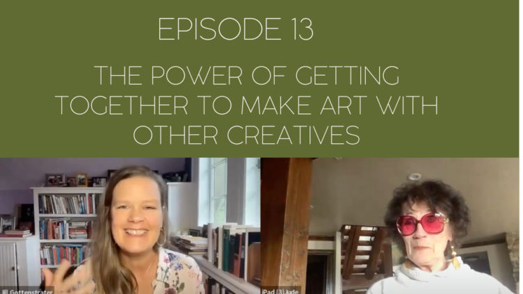 An image of Mama Judy and Jill with the episode title, Episode 13: The Power of Getting Together To Make Art with Other Creatives.