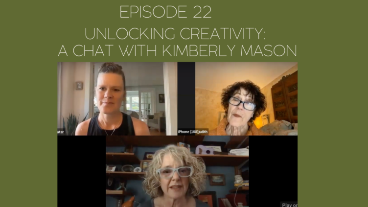 Image of Mama Judy, Jill and their guest Kimberly Mason with the title of the episode: Unlocking creativity: A chat with kimberly Mason