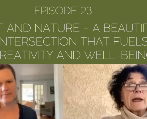 Image of Mama Judy and Jill and the title of this week's episode: Episode 23: Art and Nature - A Beautiful Intersection That Fuels Creativity and Well-Being