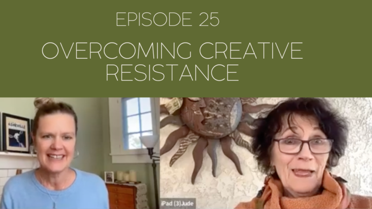 Image of Mama Judy and Jill with the title: Episode 25: Overcoming Creative Resistance