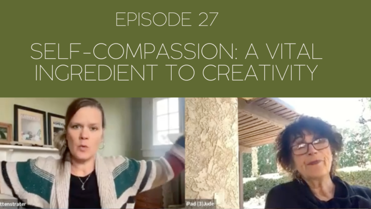 Image of Mama Judy and Jill and the tile of the episode, episode 27: Self-compassion: a vital ingredient for creativity.