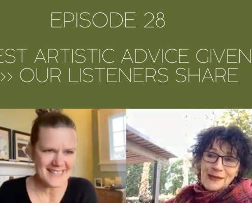 Picture of Mama Judy and Jill and the title of the podcast episode, Episode 28: Best Artistic Advice Given - Our Listeners Share