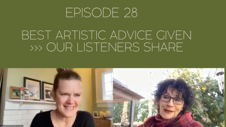 Picture of Mama Judy and Jill and the title of the podcast episode, Episode 28: Best Artistic Advice Given - Our Listeners Share