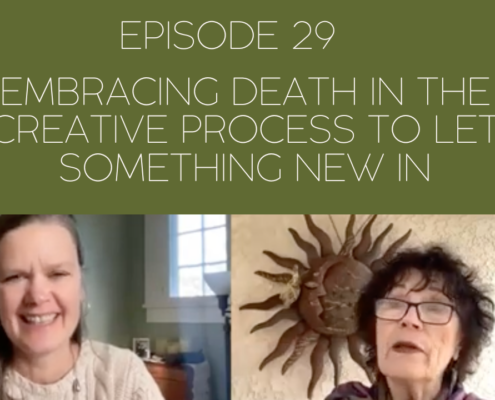 Image of Mama Judy and Jill and the episode title, episode 29 Embracing Death in the Creative Process to Let Something New In
