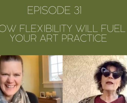 Images of Mama Judy and Jill and the title of the episode, Episode 31: How Flexibility Will Fuel Your Art Practice